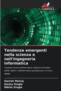 Tendenze emergenti nella scienza e nell'ingegneria informatica di Danish Meiraj, Jimmy Singla, Nikita Singla edito da Edizioni Sapienza