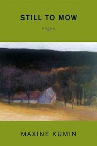 Still to Mow - Poems di Maxine Kumin edito da W. W. Norton & Company