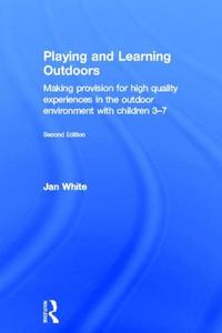 Playing and Learning Outdoors di Jan White edito da Taylor & Francis Ltd