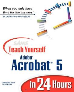 Sams Teach Yourself Adobe Acrobat 5 in 24 Hours di Christopher B. R. Smith, Sally Cox edito da Pearson Education (US)