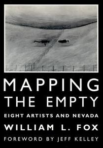 Mapping the Empty: Artists Respond to Nevada's Landscape di William L. Fox edito da UNIV OF NEVADA PR