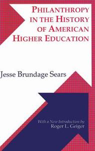 Philanthropy in the History of American Higher Education di Jesse Brundage Sears edito da Routledge