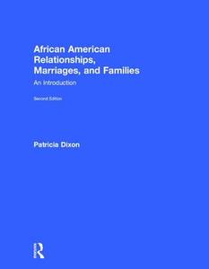 African American Relationships, Marriages, And Families di Patricia Dixon edito da Taylor & Francis Ltd