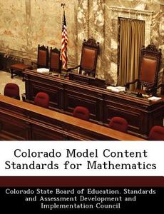 Colorado Model Content Standards For Mathematics edito da Bibliogov