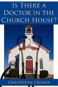 Is There a Doctor in the Church House? di Gwendolyn Cromer edito da AuthorHouse