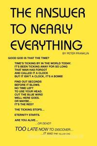 The Answer to Nearly Everything di Peter Franklin edito da AUTHORHOUSE