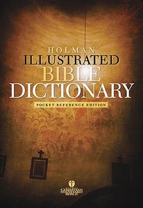 Holman Illustrated Pocket Bible Dictionary: Pocket Reference Edition edito da B&H PUB GROUP