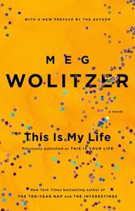 This Is My Life di Meg Wolitzer edito da RIVERHEAD