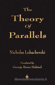 The Theory Of Parallels di Nicholas Lobachevski edito da Watchmaker Publishing