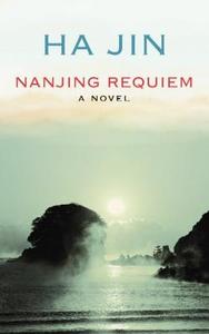 Nanjing Requiem di Ha Jin edito da Center Point