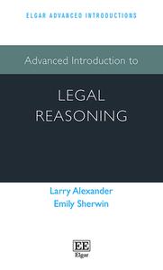 Advanced Introduction To Legal Reasoning di Larry Alexander, Emily Sherwin edito da Edward Elgar Publishing Ltd