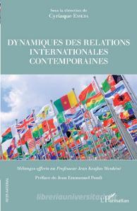 Dynamiques des relations internationales contemporaines di Cyriaque Esseba edito da Editions L'Harmattan