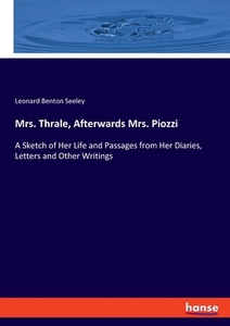 Mrs. Thrale, Afterwards Mrs. Piozzi di Leonard Benton Seeley edito da hansebooks