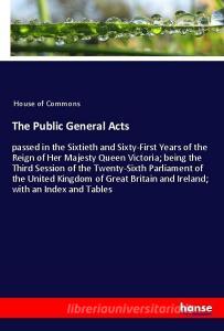 The Public General Acts di House Of Commons edito da hansebooks