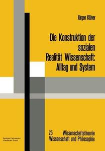 Die Konstruktion der sozialen Realität Wissenschaft di Jürgen Klüver edito da Vieweg+Teubner Verlag