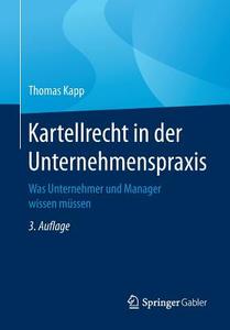 Kartellrecht in der Unternehmenspraxis di Thomas Kapp edito da Springer-Verlag GmbH