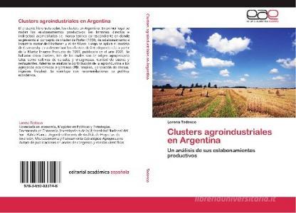 Clusters agroindustriales en Argentina di Lorena Tedesco edito da EAE