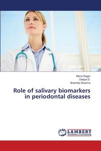 Role of salivary biomarkers in periodontal diseases di Mona Dagar, Deepa D., Anamika Sharma edito da LAP Lambert Academic Publishing