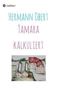 Tamara kalkuliert di Hermann Obert edito da tredition
