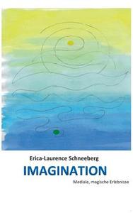 Imagination di Erica-Laurence Schneebeli edito da Books on Demand