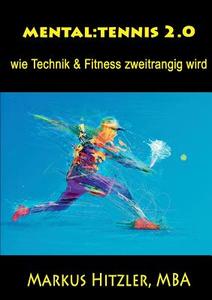 Mental:tennis 2.0 di Markus Hitzler edito da Books on Demand