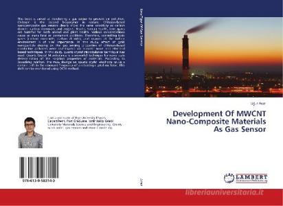 Development Of MWCNT Nano-Composite Materials As Gas Sensor di Ugur Acar edito da LAP Lambert Academic Publishing