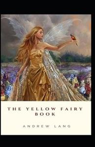 The Yellow Fairy Book By Andrew Lang Illustrated Edition di Andrew Lang edito da Independently Published