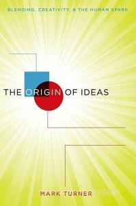 The Origin Of Ideas di Mark Turner edito da Oxford University Press Inc