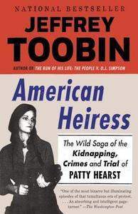 American Heiress: The Wild Saga of the Kidnapping, Crimes and Trial of Patty Hearst di Jeffrey Toobin edito da ANCHOR