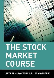 The Stock Market Course di George A. Fontanills, Tom Gentile edito da WILEY