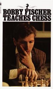 Bobby Fischer Teaches Chess di Bobby Fischer, Stuart Margulies, Don Mosenfelder edito da BANTAM DELL