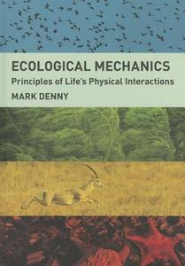 Ecological Mechanics di Mark Denny edito da Princeton University Press