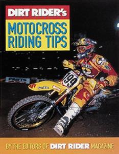 Dirt Rider's Motocross Riding Tips di Dirt Rider Magazine Editor edito da Motorbooks International