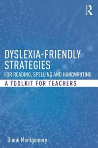 Dyslexia-friendly Strategies for Reading, Spelling and Handwriting di Diane (Middlesex University Montgomery edito da Taylor & Francis Ltd