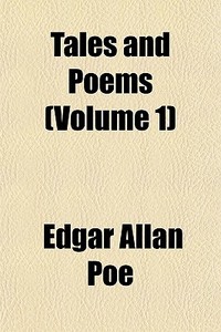 Tales And Poems Volume 1 di Edgar Allan Poe edito da General Books