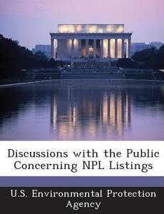 Discussions With The Public Concerning Npl Listings edito da Bibliogov