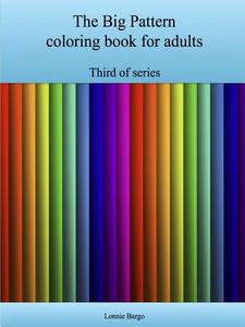 The Third Big Pattern coloring book for adults di Lonnie Bargo edito da Lulu.com
