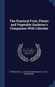 The Practical Fruit, Flower And Vegetabl di PATRICK NEILL edito da Lightning Source Uk Ltd