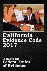 California Evidence Code 2017 di John Snape edito da Lulu.com