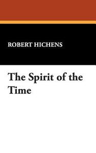 The Spirit of the Time di Robert Hichens edito da Wildside Press