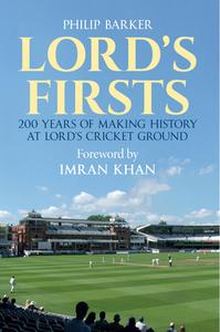 Lord's Firsts di Philip Barker edito da Amberley Publishing