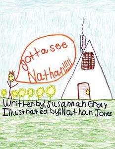 Gotta See Nathan! di Susannah Gray edito da DOG EAR PUB LLC