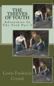 The Thieves of Youth di Lewis Frederick Crystal edito da Createspace