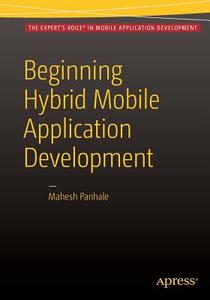 Beginning Hybrid Mobile Application Development di Mahesh Panhale edito da Apress