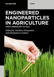 Engineered Nanoparticles in Agriculture: From Laboratory to Field edito da DE GRUYTER