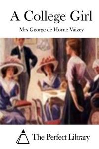 A College Girl di Mrs George De Horne Vaizey edito da Createspace