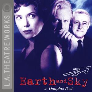 Earth & Sky di Douglas Post edito da LA Theatre Works
