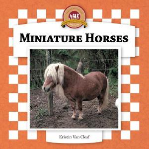 Miniature Horses di Kristin Van Cleaf edito da Checkerboard Books