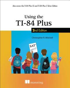 Using the TI-84 Plus di Christopher R Mitchell edito da Manning Publications