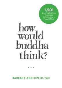 How Would Buddha Think? di Barbara Ann Kipfer edito da New Harbinger Publications
